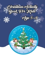 Christmas Activity Book for Kids Ages 5-8: Best Gift Idea in this Christmas Holiday for Kids - Cool Activity Book for Little Girls and Boys for Improv B08P1XJT21 Book Cover