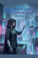 The Algorithmic Prophecy B0G6HL17N8 Book Cover