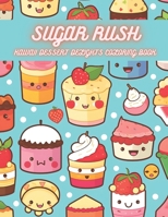 Sugar Rush - Kawaii Dessert Delights Coloring Book: For All Ages B0C6BWSDQW Book Cover