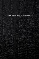 My Shit All Together: Funny College Ruled Composition Notebook w/ Cool Black Color Background Design Gift 1689859466 Book Cover