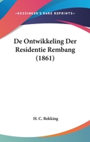 De Ontwikkeling Der Residentie Rembang (1861) 1120432081 Book Cover