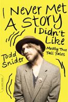 I Never Met a Story I Didn't Like: Mostly True Tall Tales 0306822601 Book Cover