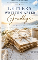 Letters written after goodbye B0H9Z5S1H5 Book Cover
