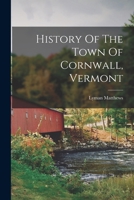 History Of The Town Of Cornwall, Vermont 1017756198 Book Cover