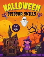 Halloween scissor skills for kids: Book for Kids with Coloring and Cutting/Scissor Skills Cutting Practice for Little Kids, Boys and Girls 1915105056 Book Cover