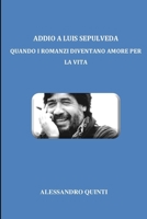 Addio a Luis Sepùlveda - Quando i romanzi diventano amore per la vita (Italian Edition) B0875XK42V Book Cover