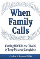 When Family Calls: Finding Hope in the Chaos of Long-Distance Caregiving 1936449765 Book Cover
