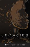 Legacies: African-American Female Pioneers 1516505964 Book Cover