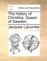 The History of Christina, Queen of Sweden 1019178272 Book Cover