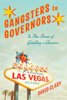 Gangsters to Governors: The New Bosses of Gambling in America 081358454X Book Cover