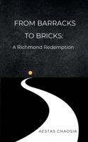 From Barracks to Bricks: A Richmond Redemption B0DW63186Q Book Cover