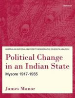 Political Change in an Indian State: Mysore, 1917-1955 0908070012 Book Cover