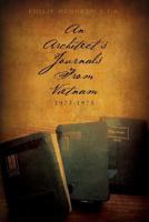 An Architect's Journals from Vietnam 1973-1975 1492211281 Book Cover