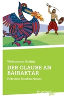 Der Glaube an Bairaktar: Hilfe dem Kosaken Mamai (German Edition) 371032551X Book Cover