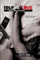 True Love: 3 Men, 1 Woman & a Gun 1542350646 Book Cover