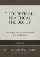 Theoretical-Practical Theology, Volume 5: The Application of Redemption and the Church B0FFPP85DP Book Cover