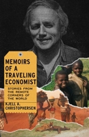 Memoirs of a Traveling Economist: Stories from the Remote Corners of the World 1952410738 Book Cover