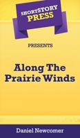 Short Story Press Presents along the Prairie Winds 1648912400 Book Cover