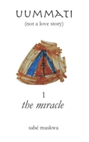 uummati (not a love story) part one: the shape of the sound: chapter one: the miracle B0GXVM2JZR Book Cover