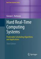 Hard Real-Time Computing Systems: Predictable Scheduling Algorithms and Applications 0792399943 Book Cover