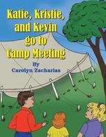 Katie, Kristie, and Kevin Go to Camp Meeting 1479607649 Book Cover