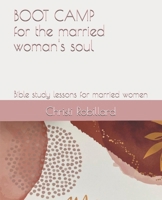 Boot Camp for the Married Woman's Soul: Bible study lessons for married women 0615710786 Book Cover