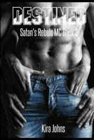 Destined: Satan's Rebels MC - Book 2 1502593289 Book Cover