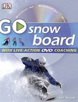 Go Snowboard: Read It, Watch It, Do It (GO SERIES) 075662357X Book Cover