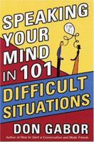 Speaking Your Mind in 101 Difficult Situations 1879834081 Book Cover