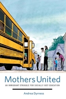 Mothers United: An Immigrant Struggle for Socially Just Education 0816674671 Book Cover