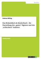 Das Rolandslied als Kinderbuch - die Darstellung des "guten" Eigenen und des "schlechten" Anderen 3638794911 Book Cover