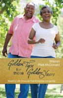 Golden Tips for Those Golden Years: Healthy Life Choices That Enhance Longevity 1909545236 Book Cover