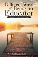 Different Ways of Being an Educator: Relational Practice 1504312058 Book Cover