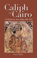 Caliph of Cairo: Al-Hakim bi-Amr Allah, 996-1021 9774165683 Book Cover