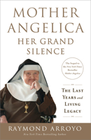 Mother Angelica Her Grand Silence: The Last Years and Living Legacy 0770437249 Book Cover