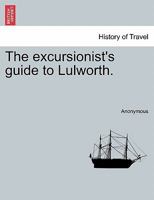 The excursionist's guide to Lulworth. 1241015414 Book Cover