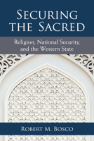 Securing the Sacred: Religion, National Security, and the Western State 0472036750 Book Cover