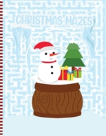 Christmas Mazes: Christmas Mazes Puzzles Activity Book for Kids Ages 3 to 6 - Xmas Gift Idea for Little Children, Preschoolers & Kinder B08P1KLTLV Book Cover