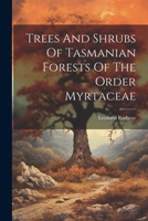 Trees And Shrubs Of Tasmanian Forests Of The Order Myrtaceae 1286442443 Book Cover