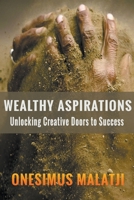 Wealthy Aspirations: Unlocking Creative Doors to Success B0CG8VBM29 Book Cover
