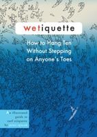 Wetiquette, How to Hang Ten Without Stepping on Anyone's Toes 0991592905 Book Cover