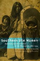 Southern Ute Women: Autonomy and Assimilation on the Reservation, 1887-1934 0826318630 Book Cover