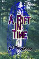 A Rift in Time: ARift in Time took a boy and sent back a man 1537512390 Book Cover