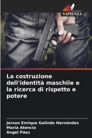 La costruzione dell'identità maschile e la ricerca di rispetto e potere (Italian Edition) 6206966194 Book Cover