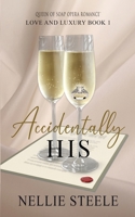 Accidentally His (Love and Luxury) B0H8JWB54R Book Cover