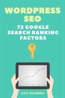 Wordpress Seo: 72 Google Search Ranking Factors You Wish You Knew: Drive Targeted Organic Traffic Easily 1979407630 Book Cover