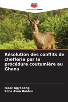 Résolution des conflits de chefferie par la procédure coutumière au Ghana (French Edition) 6208183103 Book Cover