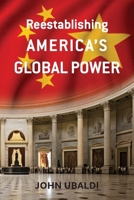 Reestablishing America's Global Power 1957832681 Book Cover