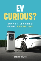 EV Curious?: What I Learned from Seven EVs B0FMZNN4LJ Book Cover
