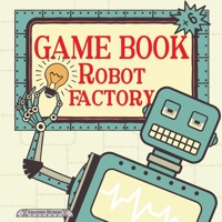 Game Book - Robot Factory: Activity Book, Hunt and Seek, Maze, Difference Game and Colouring - From 6 years. B093RP1CF6 Book Cover